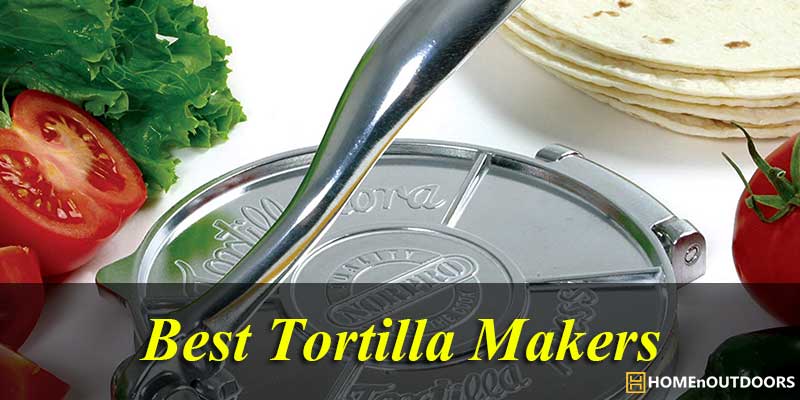 Best Tortilla Makers