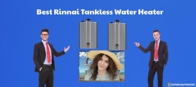 Best Rinnai Tankless Water Heater